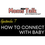 [Episode 7] How to connect with baby (and others)