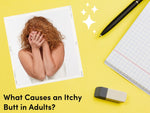 What Causes an Itchy Butt in Adults?
