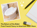 The Return of the Bidet: From French Fancy to American Must-Have