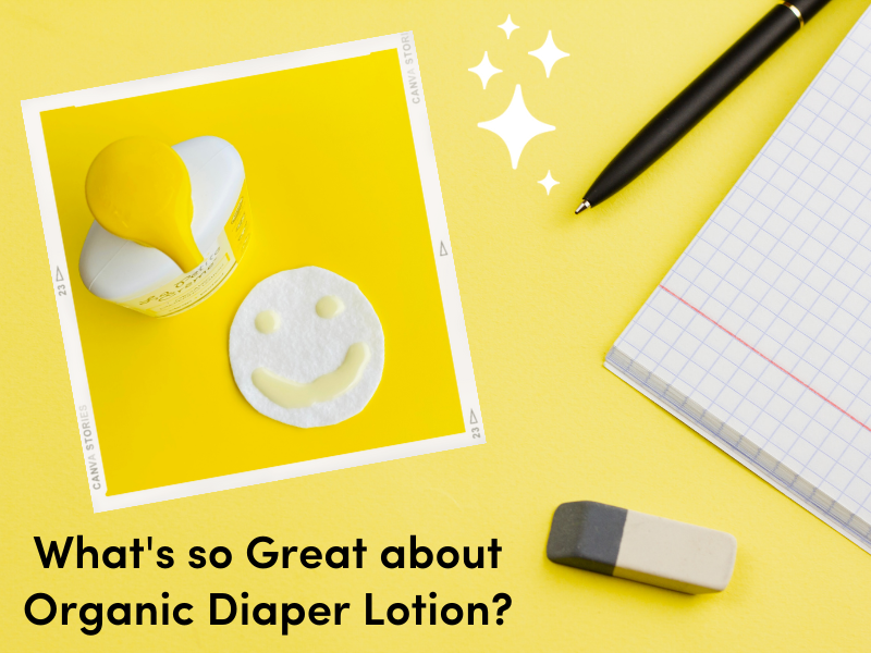 What’s so Great About Organic Diaper Lotion?