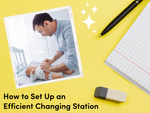 How to Set Up an Efficient Changing Station