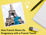 How French Moms Do Pregnancy with a French Touch