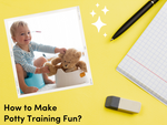 How to Make Potty Training Fun?