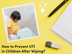 How to Prevent UTI in Children After Wiping?