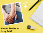 How to Soothe an Itchy Butt?
