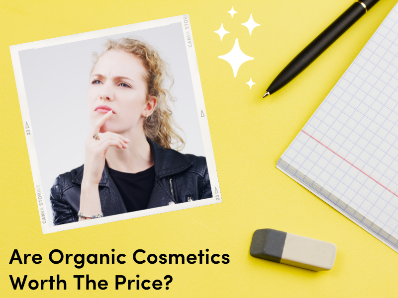 Are Organic Cosmetics Worth The Price?