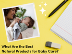 What Are the Best Natural Products for Baby Care?
