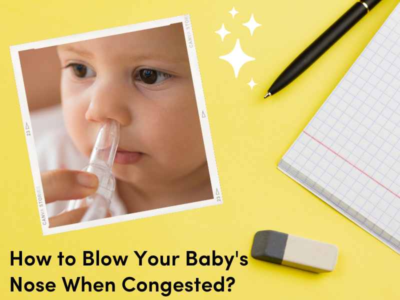 How to Blow Your Baby's Nose When Congested?