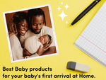 Best Baby Products to Have for Your Baby's First Arrival at Home