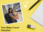 Baby Travel Checklist - What You Really Need