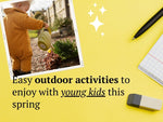 Easy outdoor activities to enjoy with young kids this spring