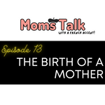 [Episode 13] The Birth of a Mother