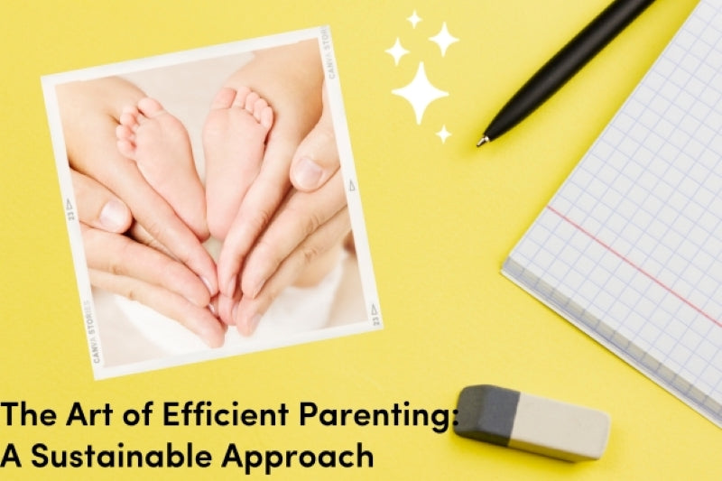 The Art of Efficient Parenting: A Sustainable Approach